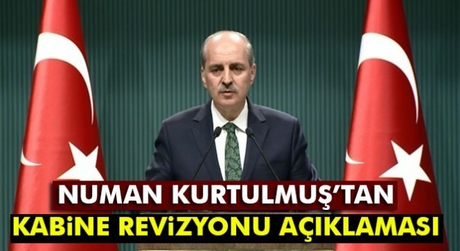 Kurtulmuş: “Bakanlar Kurulu'nda revizyon söz konusu değil”